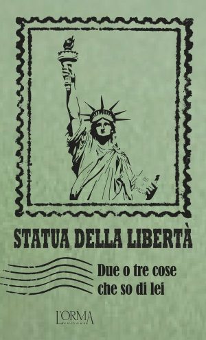 STATUA DELLA LIBERTÀ. Due o tre cose che so di lei