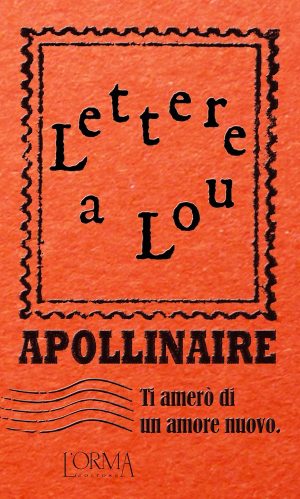 TI AMERÒ DI UN AMORE NUOVO. Lettere a Lou