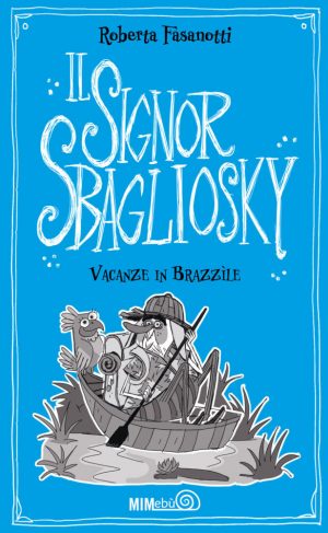 IL SIGNOR SBAGLIOSKY. Vacanze in Brazzil