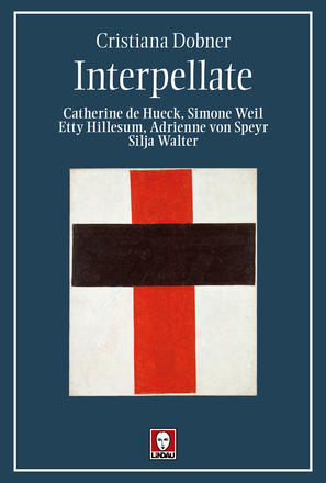 INTERPELLATE Catherine de Hueck, S. Weil, Etty Hillesum, Adrienne von Speyr