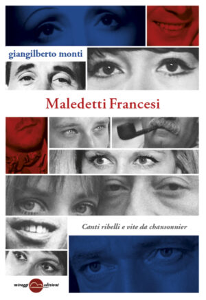 MALEDETTI FRANCESI Canti ribelli e vite da chansonniers