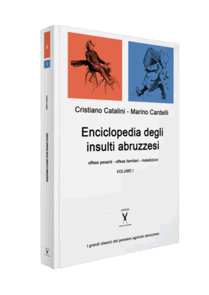 ENCICLOPEDIA DEGLI INSULTI ABRUZZESI offese pesanti, offese familiari, maledizioni. 1