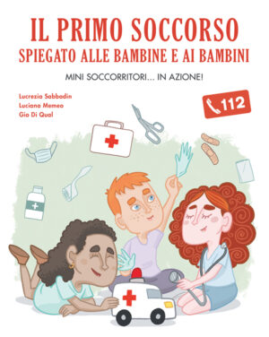 IL PRIMO SOCCORSO SPIEGATO ALLE BAMBINE E AI BAMBINI. Mini soccorritori in azione!