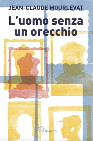 L'UOMO SENZA UN ORECCHIO